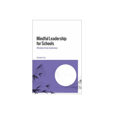 Mindful Leadership for Schools - by Charlene Tan (Hardcover)