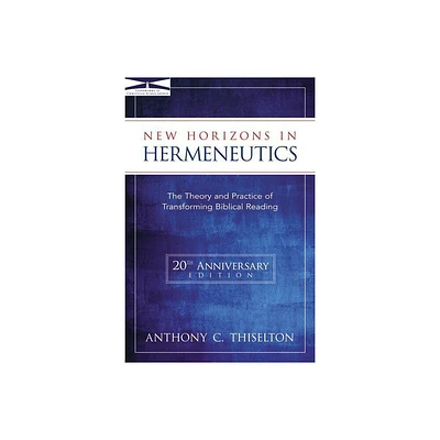 New Horizons in Hermeneutics - by Anthony C Thiselton (Paperback)