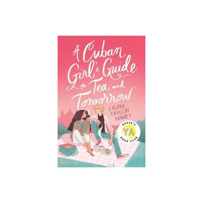 A Cuban Girls Guide to Tea and Tomorrow - by Laura Taylor Namey (Paperback)