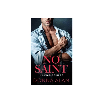 No Saint - (My Kind of Hero) by Donna Alam (Paperback)