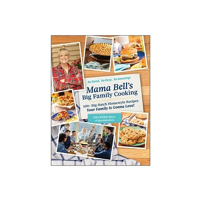 Mama Bells Big Family Cooking - by Heather Bell (Hardcover)