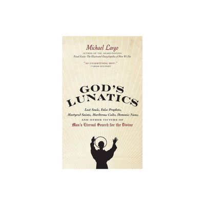 Gods Lunatics - by Michael Largo (Paperback)