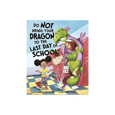 Do Not Bring Your Dragon to the Last Day of School - by Julie Gassman (Hardcover)