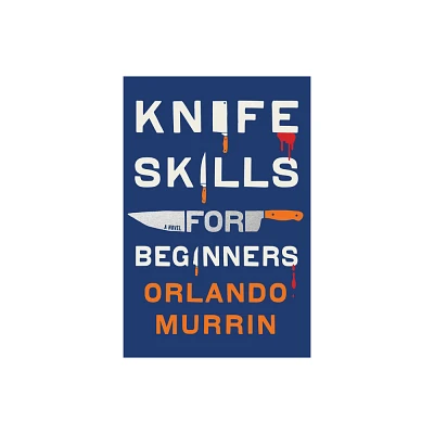 Knife Skills for Beginners - by Orlando Murrin (Hardcover)