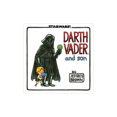 Darth Vader and Son (Hardcover) by Jeffrey Brown