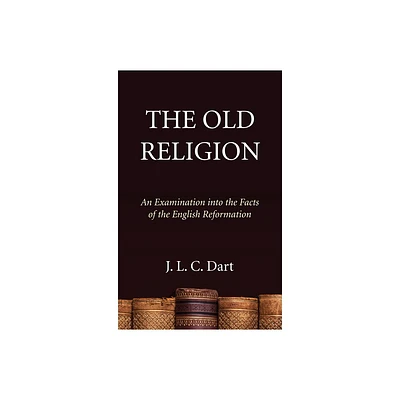 The Old Religion - by J L C Dart (Hardcover)