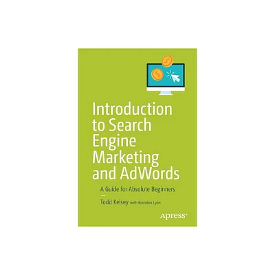 Introduction to Search Engine Marketing and Adwords - by Todd Kelsey (Paperback)