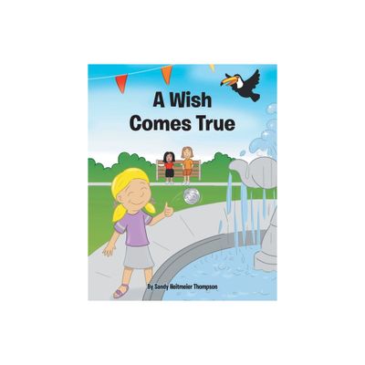 A Wish Comes True - by Sandy Heitmeier Thompson (Paperback)