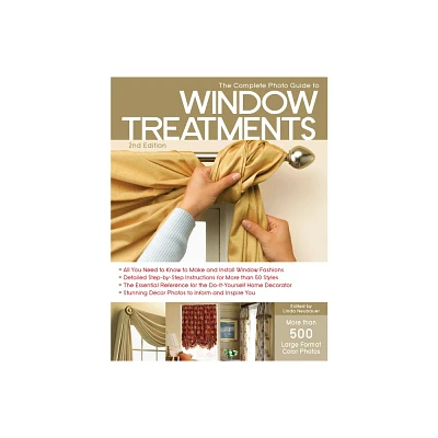 Complete Photo Guide to Window Treatments - 2nd Edition by Linda Neubauer (Paperback)