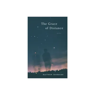 The Grace of Distance - (Barataria Poetry) by Matthew Thorburn (Paperback)