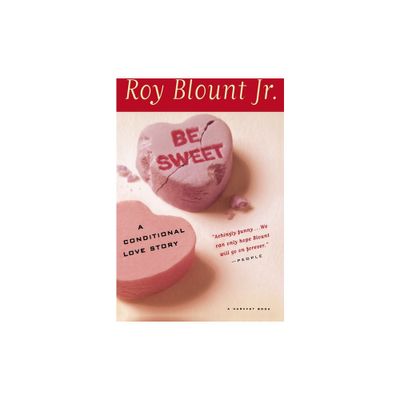 Be Sweet - (Harvest Book) by Roy Blount & Blount (Paperback)