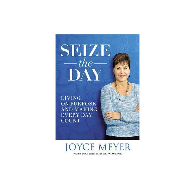 Seize the Day - by Joyce Meyer (Hardcover)