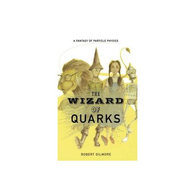 The Wizard of Quarks - by Robert Gilmore (Hardcover)