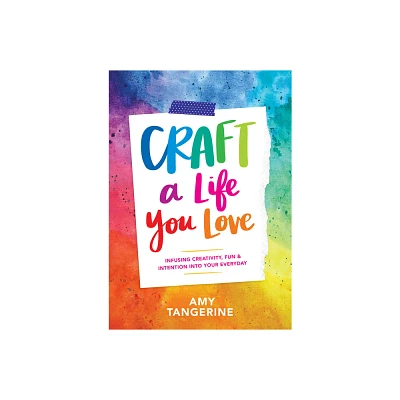 Craft a Life You Love - by Amy Tangerine (Paperback)