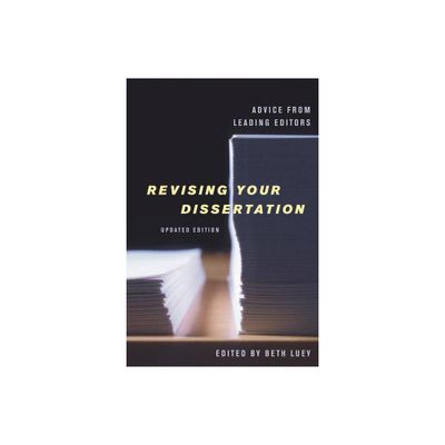 Revising Your Dissertation, Updated Edition - by Beth Luey (Paperback)