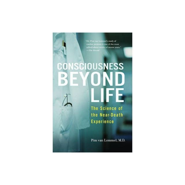 Consciousness Beyond Life - by Pim Van Lommel (Paperback)