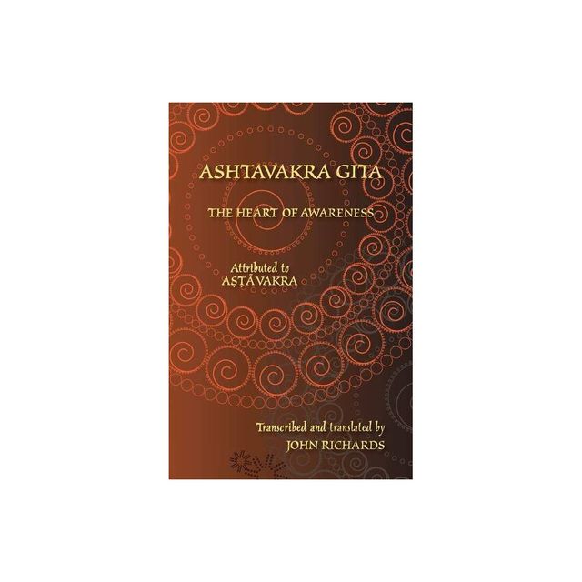 Ashtavakra Gita - The Heart of Awareness - (Paperback)