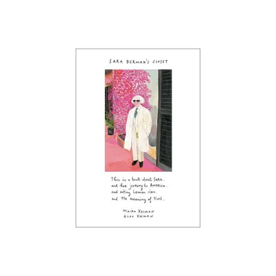 Sara Bermans Closet - by Maira Kalman & Alex Kalman (Hardcover)