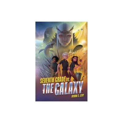 Seventh Grade vs. the Galaxy - (Adventures of the Pss 118) by Joshua S Levy (Paperback)