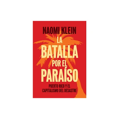 La Batalla Por El Paraso - by Naomi Klein (Paperback)