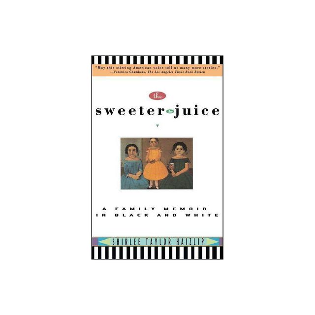 Sweeter the Juice - by Shirlee Taylor Haizlip & Shirlee T Hazlip (Paperback)