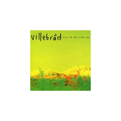 Villebrad - Alla Ar Har Utom Jag (CD)