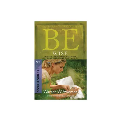 Be Wise: I Corinthians, NT Commentary - (Be Series Commentary) by Warren W Wiersbe (Paperback)