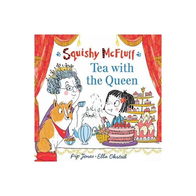 Squishy McFluff: Tea with the Queen - by Pip Jones (Hardcover)