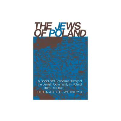 The Jews of Poland - by Bernard D Weinryb (Hardcover)