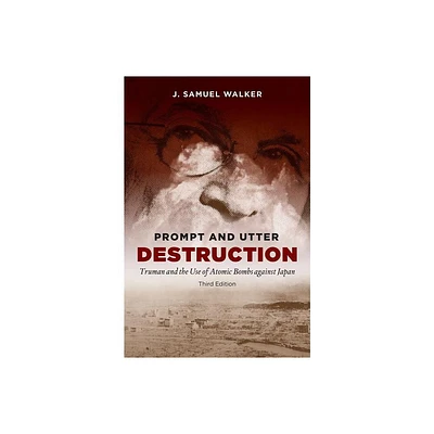 Prompt and Utter Destruction - 3rd Edition by J Samuel Walker (Paperback)