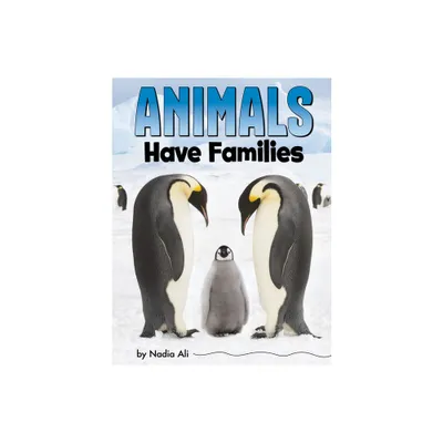 Animals Have Families - (Animal Societies) by Nadia Ali (Paperback)