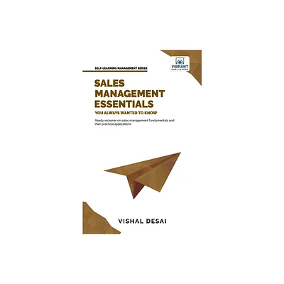 Sales Management Essentials You Always Wanted To Know - (Self-Learning Management) by Vishal Desai & Vibrant Publishers (Paperback)