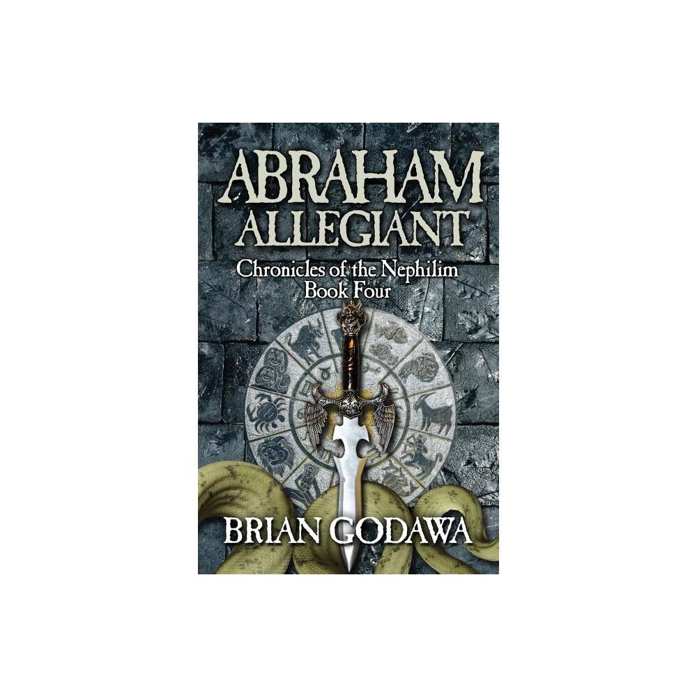 Warrior Poet Publishing Abraham Allegiant - (Chronicles of the Nephilim) by  Brian Godawa (Paperback) | The Market Place