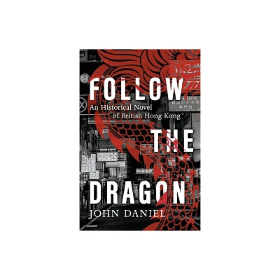 Follow the Dragon - (Dragon Stories) by John Daniel (Paperback)