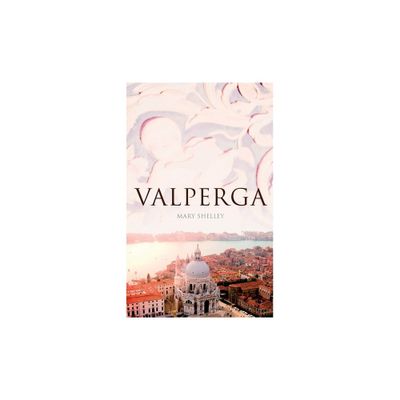 Valperga - by Mary Shelley (Paperback)