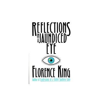 Reflections in a Jaundiced Eye - by Florence King (Paperback)