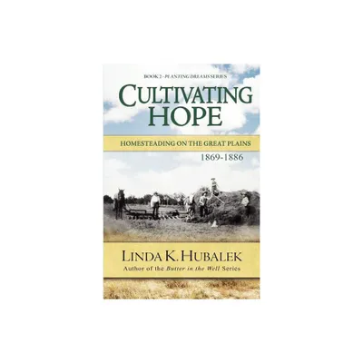 Cultivating Hope - (Planting Dreams Series) by Linda K Hubalek (Paperback)