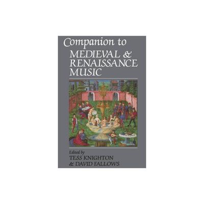 Companion to Medieval and Renaissance Music - by Tess Knighton & Miss French (Paperback)