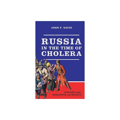 Russia in the Time of Cholera - (Library of Modern Russia) by John P Davis (Paperback)