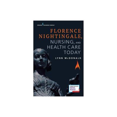 Florence Nightingale, Nursing, and Health Care Today - by McDonald (Paperback)