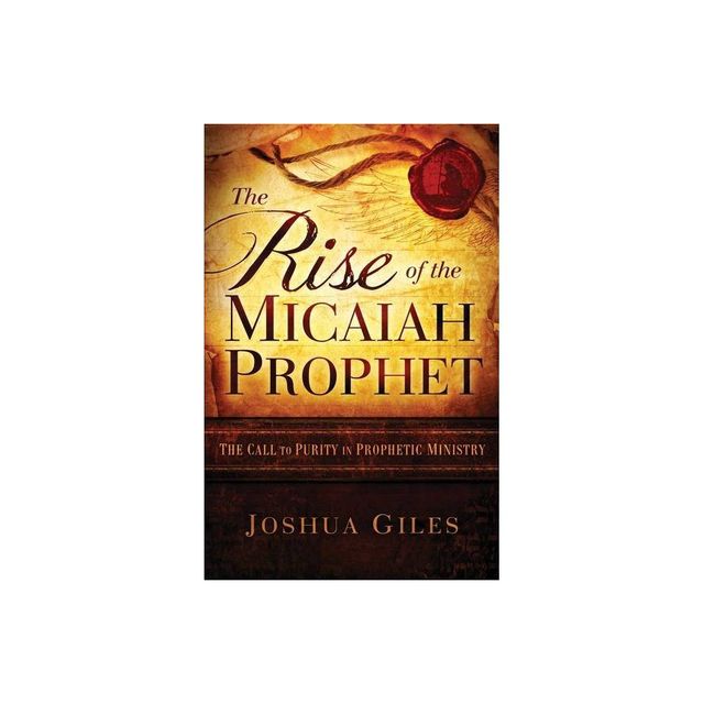 The Rise of the Micaiah Prophet - by Joshua Giles (Paperback)