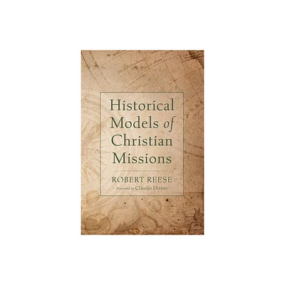 Historical Models of Christian Missions - by Robert Reese (Hardcover)