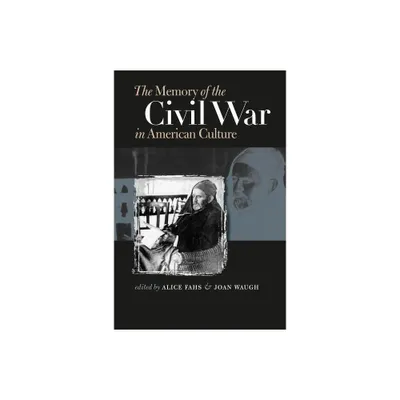 The Memory of the Civil War in American Culture - (Civil War America) by Alice Fahs & Joan Waugh (Paperback)