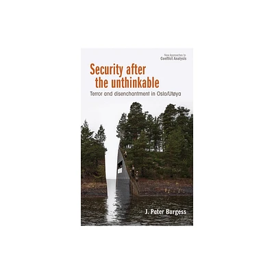 Security After the Unthinkable - (New Approaches to Conflict Analysis) by J Peter Burgess (Paperback)