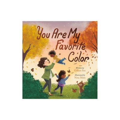 You Are My Favorite Color - by Gillian Sze (Hardcover)