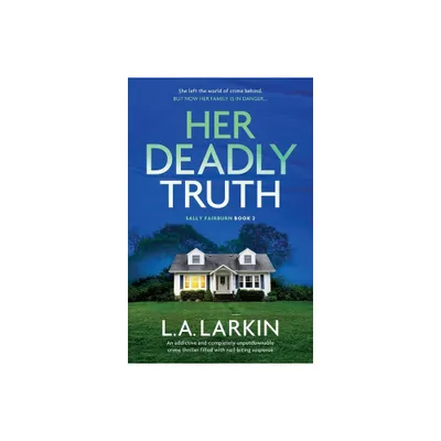 Her Deadly Truth - (A Sally Fairburn Crime Thriller) by L A Larkin (Paperback)