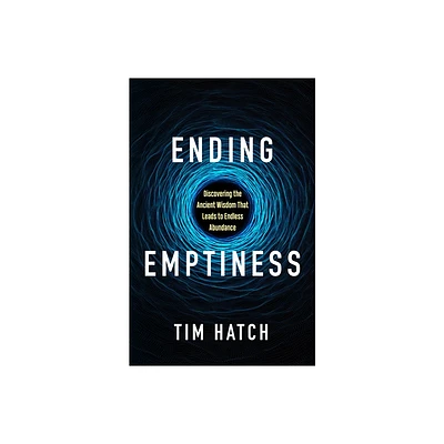 Ending Emptiness - by Tim Hatch (Paperback)