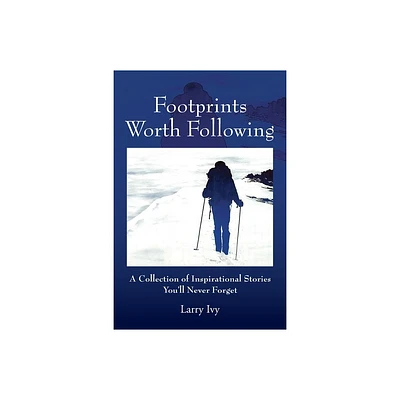 Footprints Worth Following - by Larry Ivy (Paperback)