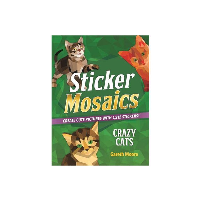 Sticker Mosaics: Crazy Cats - by Gareth Moore (Paperback)