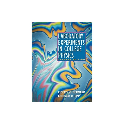 Laboratory Experiments in College Physics - 7th Edition by Cicero H Bernard & Chirold D Epp (Paperback)